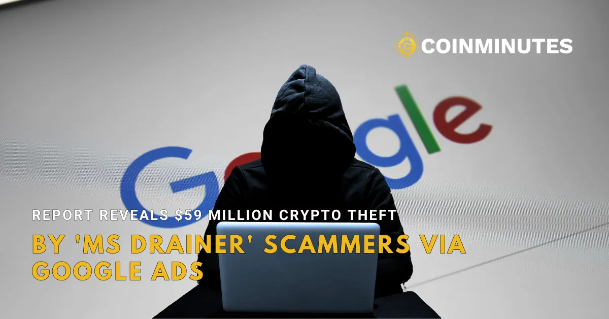 Report Reveals $59 Million Crypto Theft by 'MS Drainer' Scammers via Google Ads